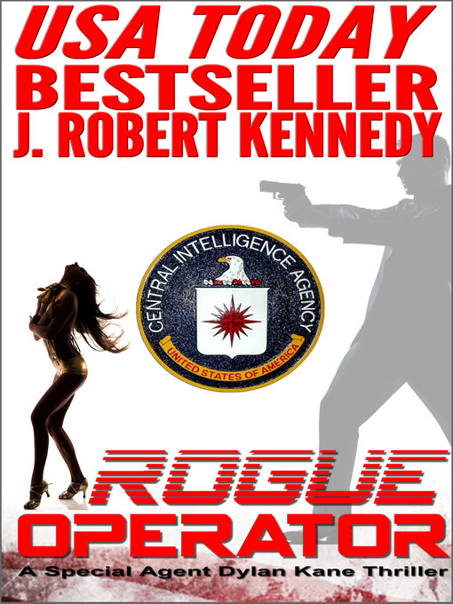 Title details for Rogue Operator (A Special Agent Dylan Kane Thriller, Book #1) by J. Robert Kennedy - Available